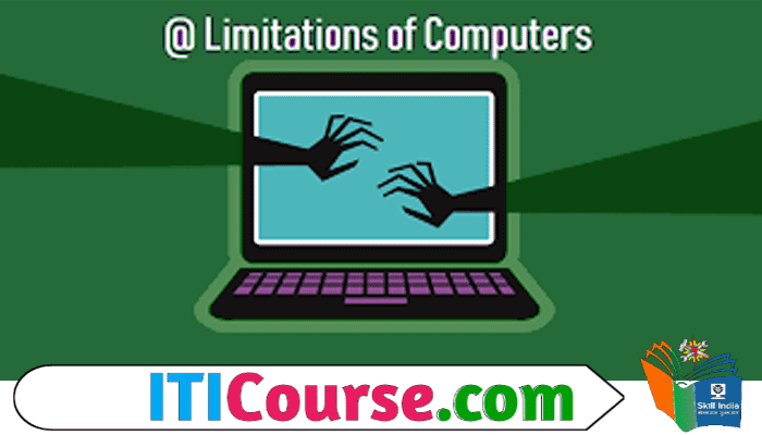 कंप्यूटर की सीमाएं (limitations of the Computer)